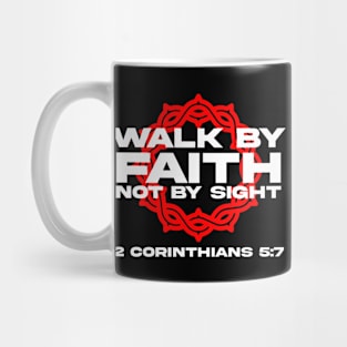 Walk By Faith Not By Sight Bible Verse 2 Corinthians 5:7 Mug